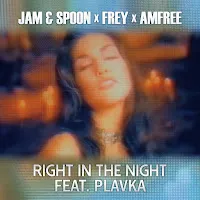Jam & Spoon — Right In The Night (Feat. Plavka) Ft Frey & Amfree — обложка